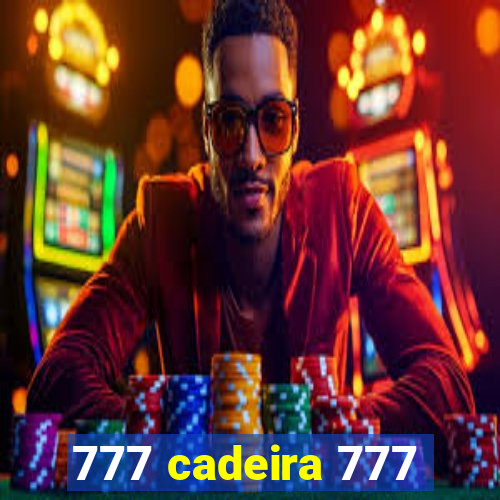 777 cadeira 777